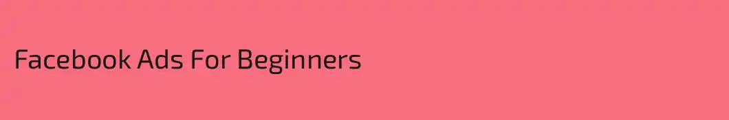Facebook Ads For Beginners